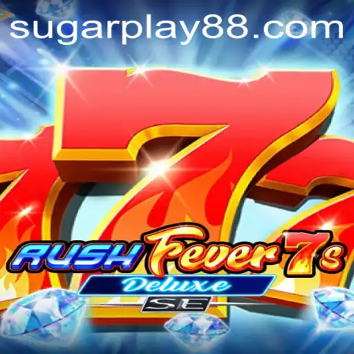 Unveiling RushFever7sDeluxeSE: A Thrilling Gaming Experience by SugarPlay